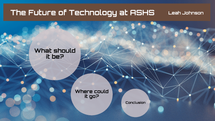 The Future of Technology by Leah Johnson on Prezi