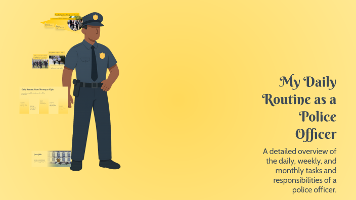 My Daily Routine as a Police Officer by Cesar Narvaez on Prezi