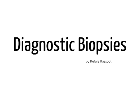 Refaie Rassool Diagnostic Biopsies by Refaie Rassool on Prezi