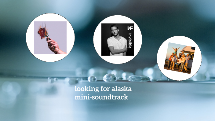 looking for Alaska soundtrack by guy cummins on Prezi
