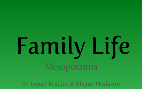 Mesopotamia - Family Life by Megan Hodgson on Prezi