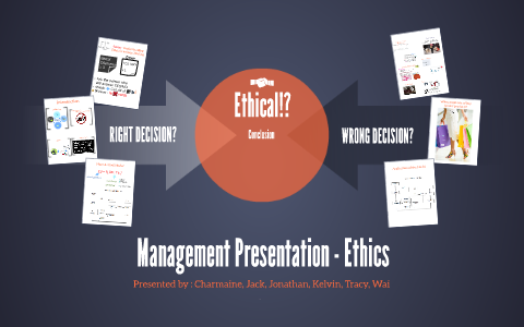Management Presentation - Ethics by AY WY on Prezi