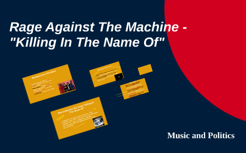 Rage Against The Machine Killing In The Name Of By Prezi User