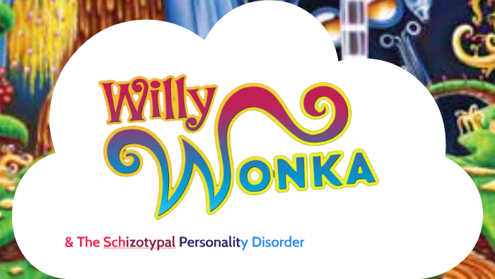 Willy Wonka and The Schizotypal Personality Disorder by kee hodges on Prezi