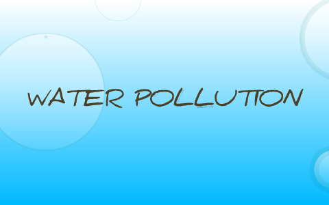 Water pollution presentation by Amanda Mah on Prezi