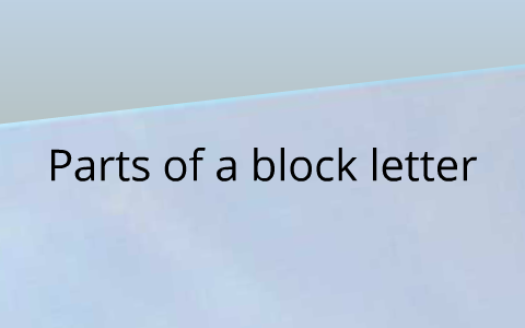 Block letter by haley ahlborg on Prezi