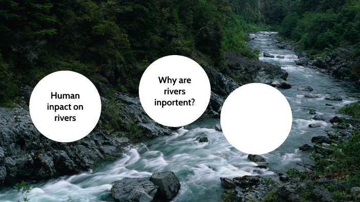 Why are rivers important by samuel aaron on Prezi