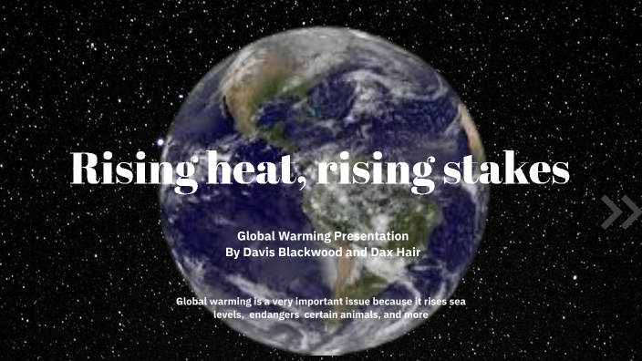 Global Warming Presentation by Davis Blackwood on Prezi