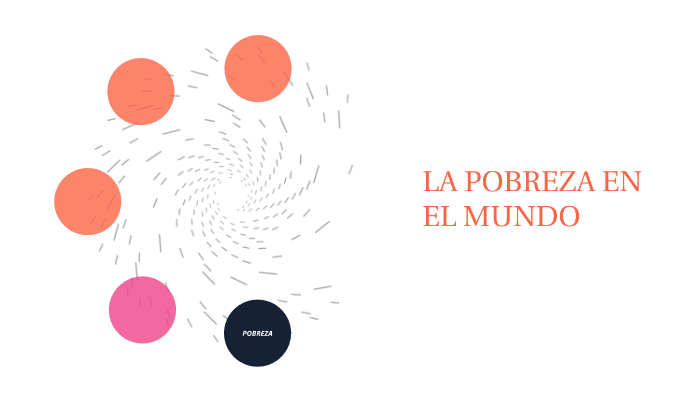 LA POBREZA EN EL MUNDO by Claudia Sanabria on Prezi