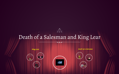 Death of a Salesman and King Lear by Shannon Hughes on Prezi