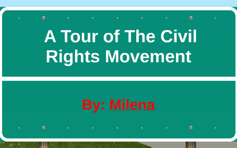 A Tour of The Civil Rights Movement by Milena W on Prezi