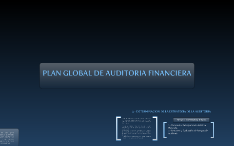 PLAN GLOBAL DE AUDITORIA FINANCIERA by Juan Yanes on Prezi
