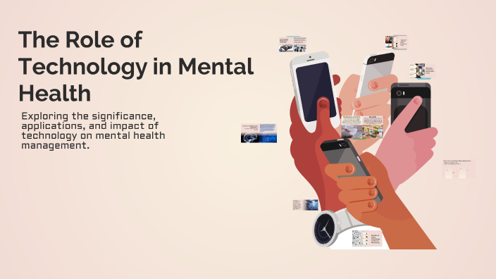 The Role of Technology in Mental Health by Audrey Bernante on Prezi