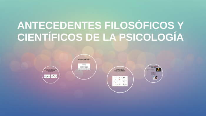 ANTECEDENTES FILOSÓFICOS Y CIENTÍFICOS DE LA PSICOLOGÍA by damaris