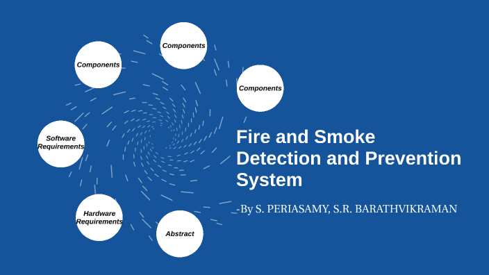 Fire and Smoke Detection and Prevention System by Periasamy S on Prezi