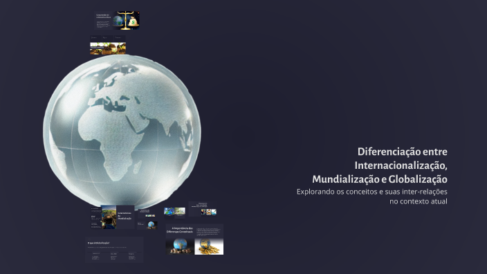 Diferenciação entre Internacionalização, Mundialização e Globalização ...