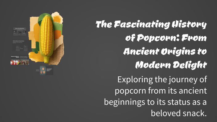 The Fascinating History of Popcorn: From Ancient Origins to Modern ...