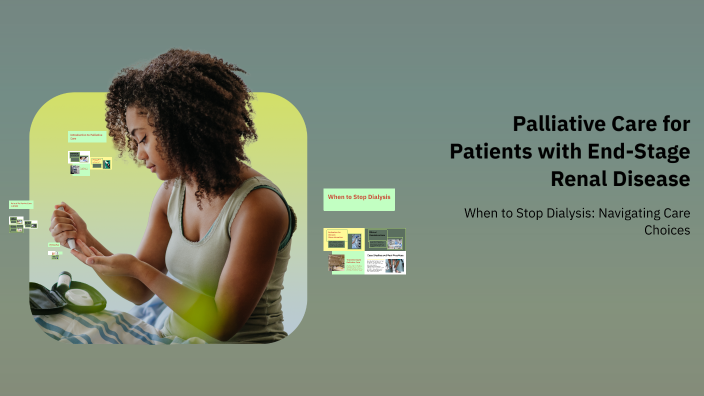 Palliative Care for Patients with End-Stage Renal Disease by Ra M on Prezi
