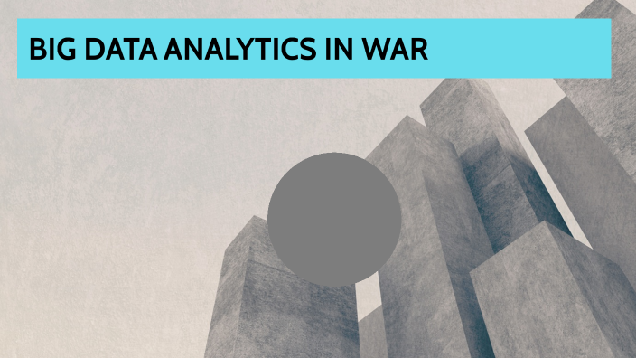BIG DATA ANALYTICS IN WAR by Gaurav Jadhav on Prezi