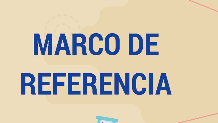 MARCO DE REFERENCIA by Pilar Avalo Lopera on Prezi