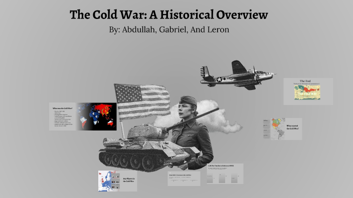 The Cold War: A Historical Overview by Abdullah Fawad on Prezi