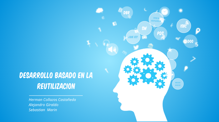 Desarrollo Basado en la Reutilizacion by Herman Collazos on Prezi