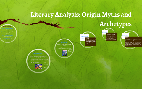 Literary Analysis: Origin Myths and Archetypes by Cara Badac on Prezi