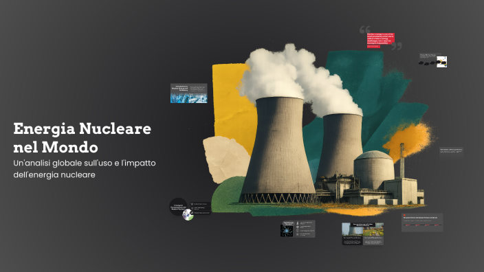 Energia Nucleare nel Mondo by Giuseppe Priola on Prezi