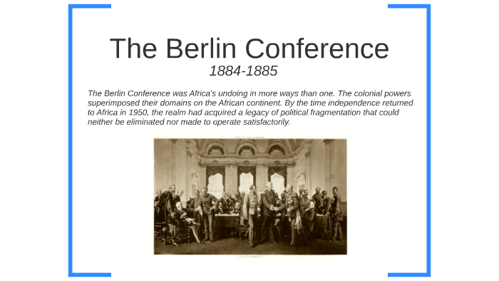 The Berlin Conference By Danielle Roberts On Prezi Next