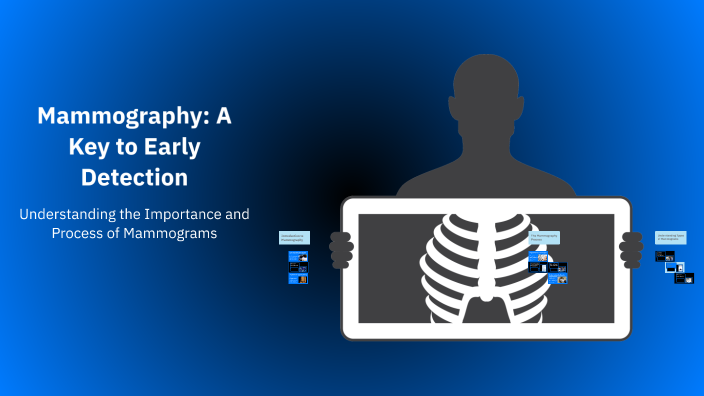 Mammography: A Key to Early Detection by sydney g on Prezi