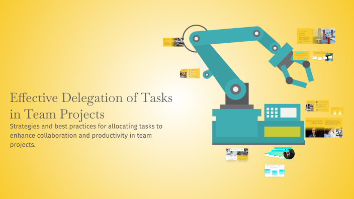 Effective Delegation of Tasks in Team Projects by Anitha Choudhary on Prezi