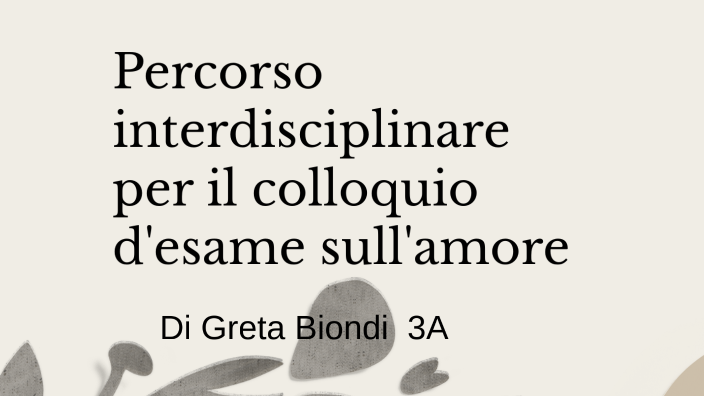 Tesina sull'amore by Greta Biondi on Prezi