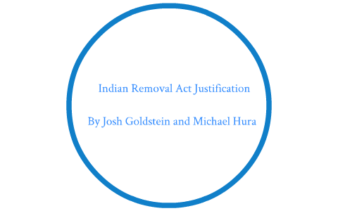 what was the justification of the indian removal act