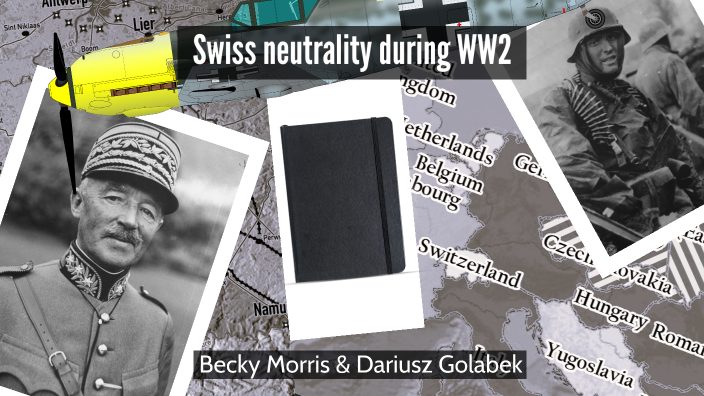 Swiss Neutrality During The WW2 By Darek Gołąbek On Prezi