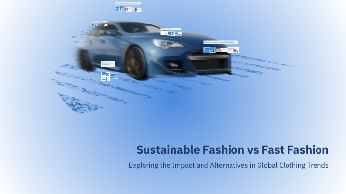 Sustainable Fashion vs Fast Fashion by Yanci Torres on Prezi