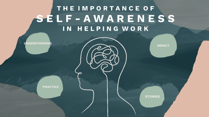 The Importance of Self-Awareness in Helping Work by Steve Widdowson on ...