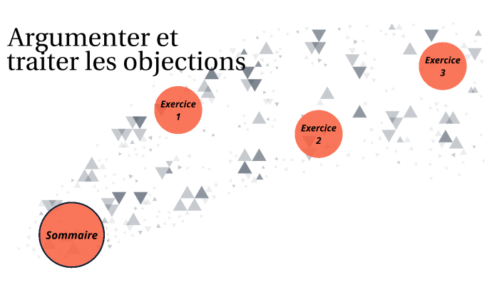 Argumenter et traiter les objections by clothilde cadoret on Prezi