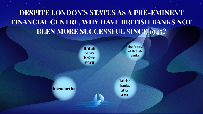 DESPITE LONDON’S STATUS AS A PRE-EMINENT FINANCIAL CENTRE, WHY HAVE ...