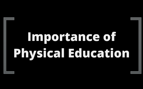 Importance of Physical Education in Our Schools by Mark Nissen on Prezi