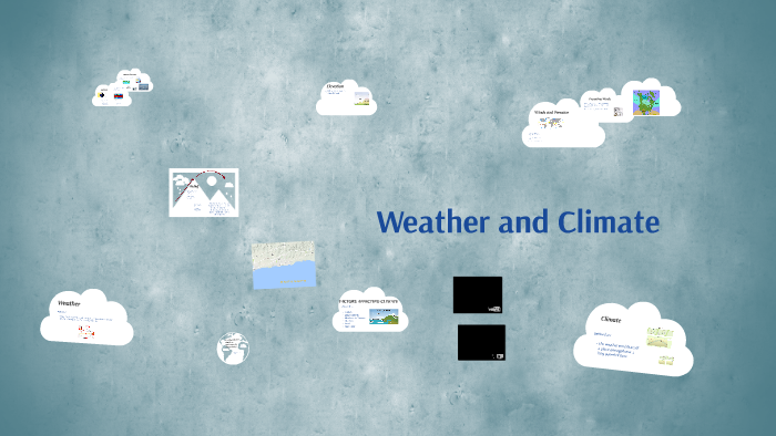 Weather and Climate by J. Broomer on Prezi