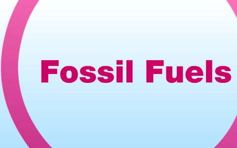 Fossil Fuels Amanda Thurner by Emily Rietberg on Prezi