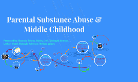 Parental Substance Abuse by Ashley Creft on Prezi