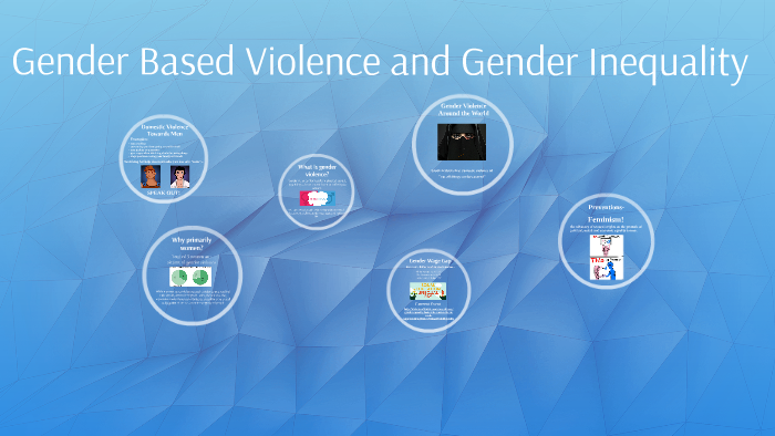 Gender Based Violence by Melanie Frederick on Prezi