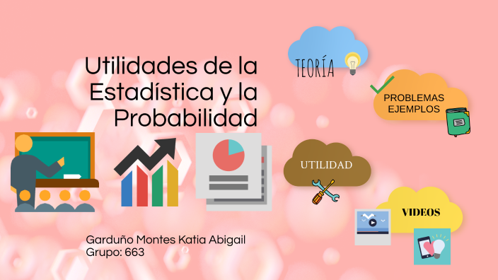 UTILIDADES DE LA ESTADISTICA Y LA PROBABILIDAD by Katia garduño on Prezi