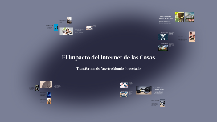 El Impacto del Internet de las Cosas by Michael Guevara on Prezi
