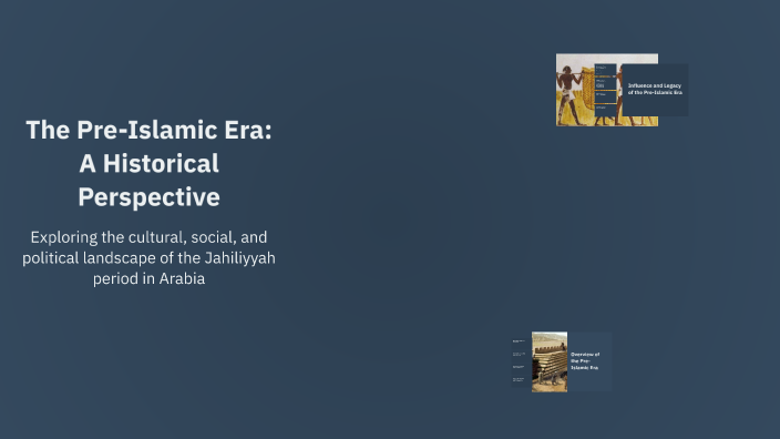 The Pre-Islamic Era: A Historical Perspective by ibrahem ali on Prezi