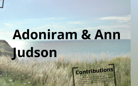 Adoniram and Ann Judson by Danny Diaz on Prezi