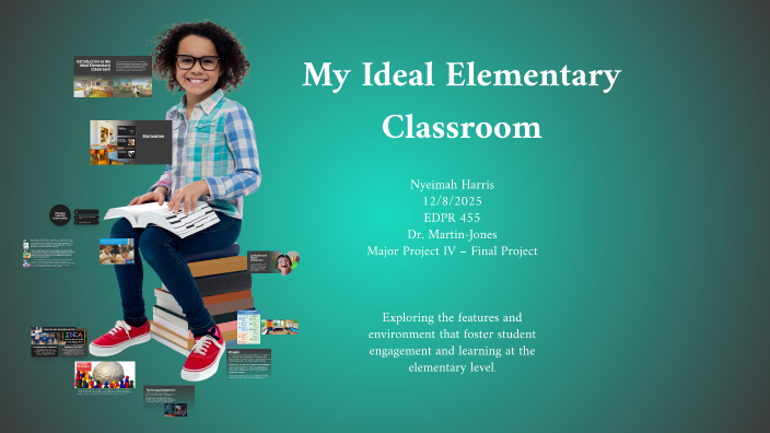 My Ideal Elementary Classroom by Nyeimah Harris on Prezi