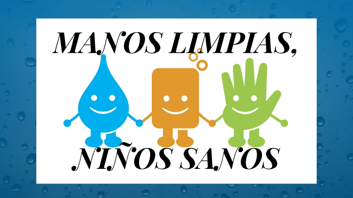 MANOS LIMPIAS, NIÑOS SANOS by karina lambrecht on Prezi