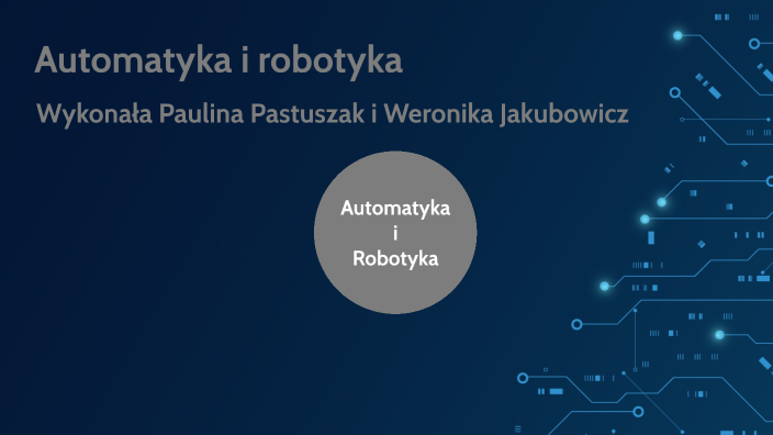 Automatyka I Robotyka By Paulina Pastuszak On Prezi